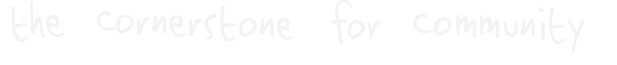 the cornerstone for community
